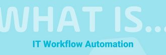 Read the blog: IT Workflow Automation: What Is It, and How Is It Changing?