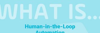 Read the blog | What is Human-in-the-Loop Automation?