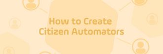 How to Create Citizen Automators with Self-Service Automation Read the blog | How to Create Citizen Automators with Self-Service Automation