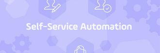 Self Service Automation: Best Practices for Organizational Efficiency